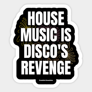 HOUSE MUSIC IS DISCO'S REVENGE 2 - Frankie Knuckles Sticker